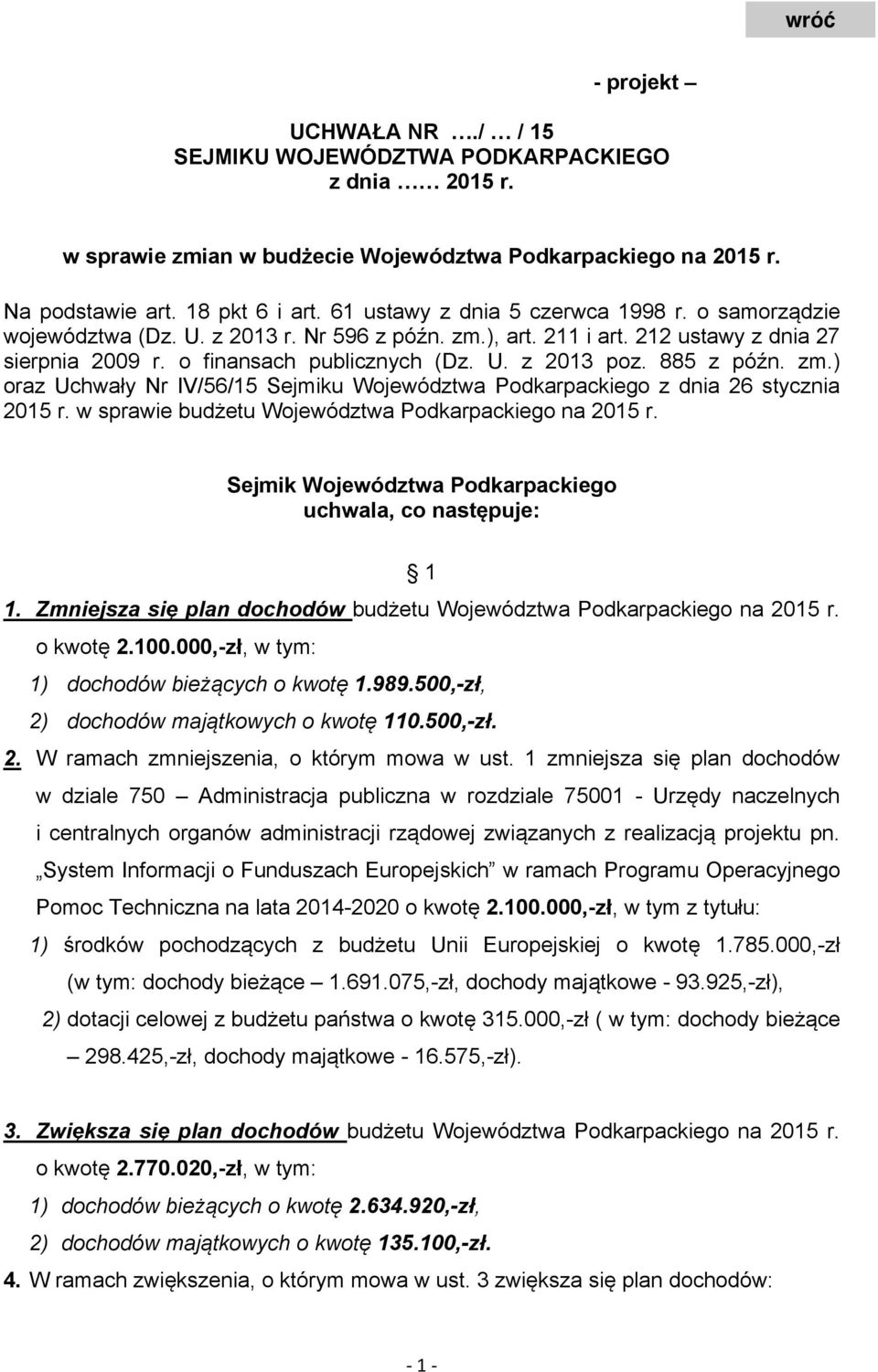 885 z późn. zm.) oraz Uchwały Nr IV/56/15 Sejmiku Województwa Podkarpackiego z dnia 26 stycznia 215 r. w sprawie budżetu Województwa Podkarpackiego na 215 r.