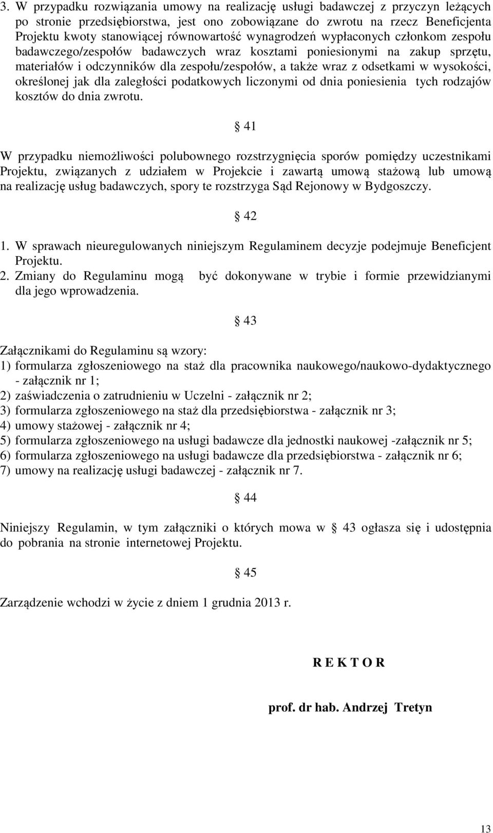 odsetkami w wysokości, określonej jak dla zaległości podatkowych liczonymi od dnia poniesienia tych rodzajów kosztów do dnia zwrotu.