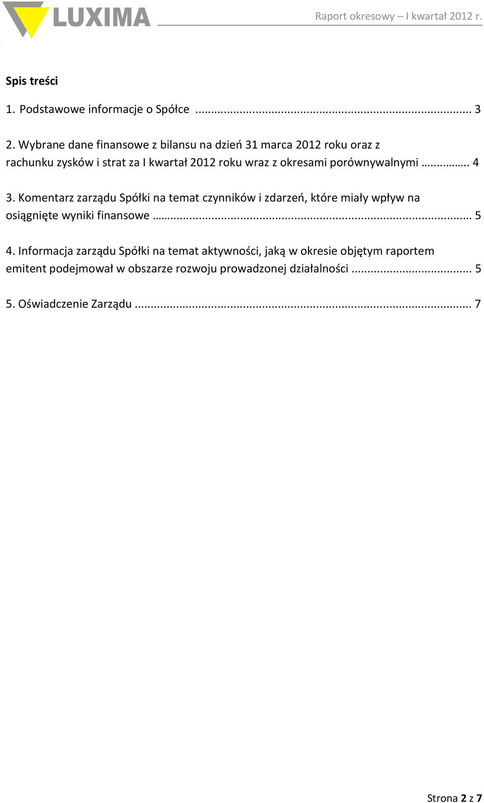 okresami porównywalnymi..... 4 3.