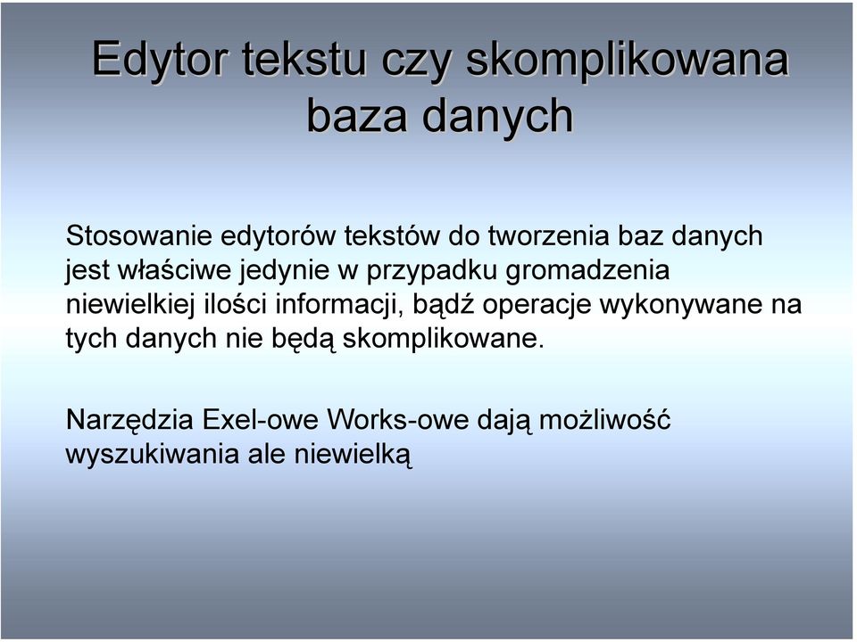 niewielkiej ilości informacji, bądź operacje wykonywane na tych danych nie