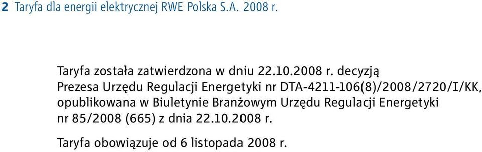 decyzją Prezesa Urzędu Regulacji Energetyki nr DTA-4211-106(8)/2008/2720/I/KK,