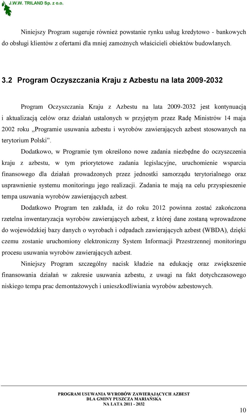 Ministrów 14 maja 2002 roku Programie usuwania azbestu i wyrobów zawierających azbest stosowanych na terytorium Polski.