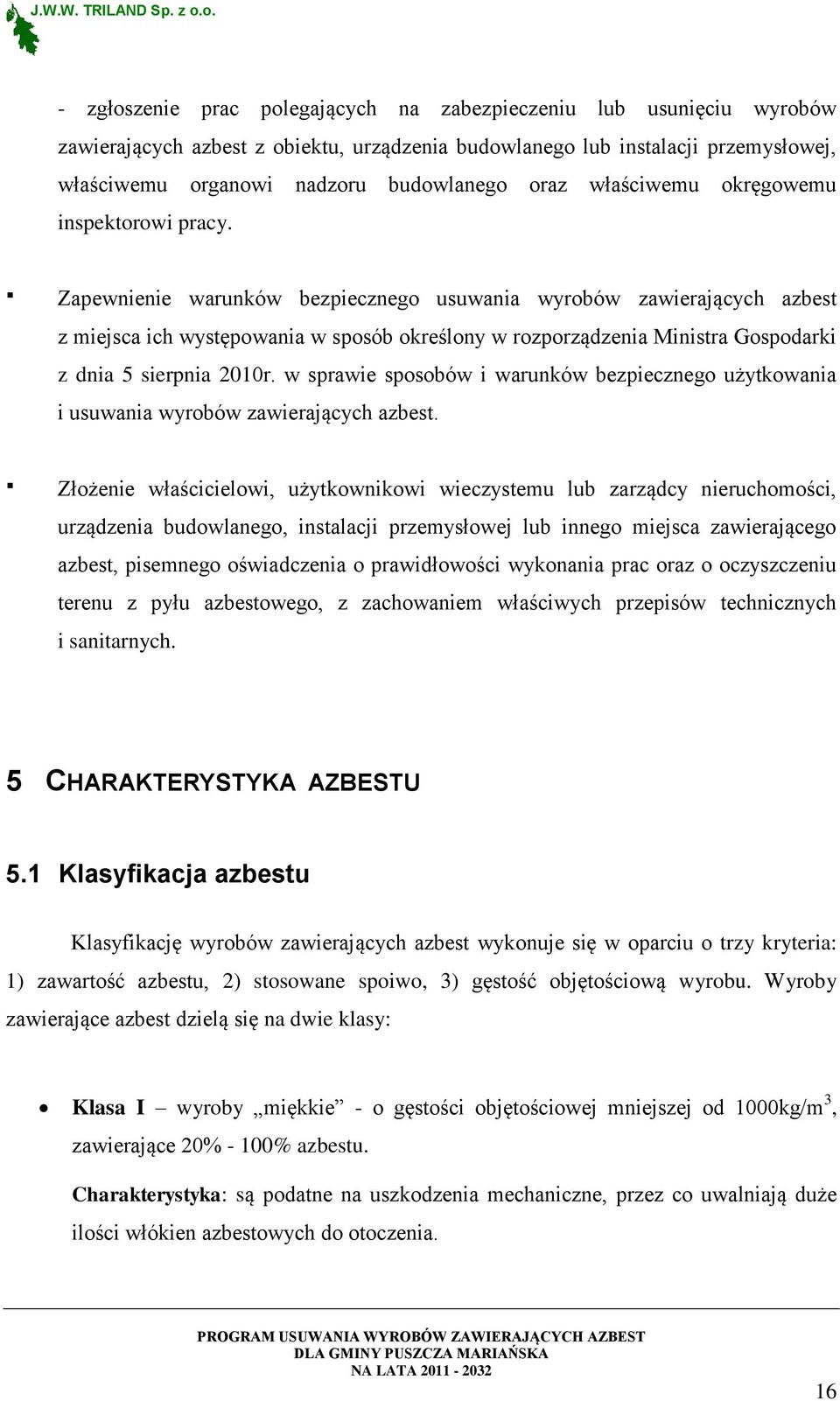 Zapewnienie warunków bezpiecznego usuwania wyrobów zawierających azbest z miejsca ich występowania w sposób określony w rozporządzenia Ministra Gospodarki z dnia 5 sierpnia 2010r.