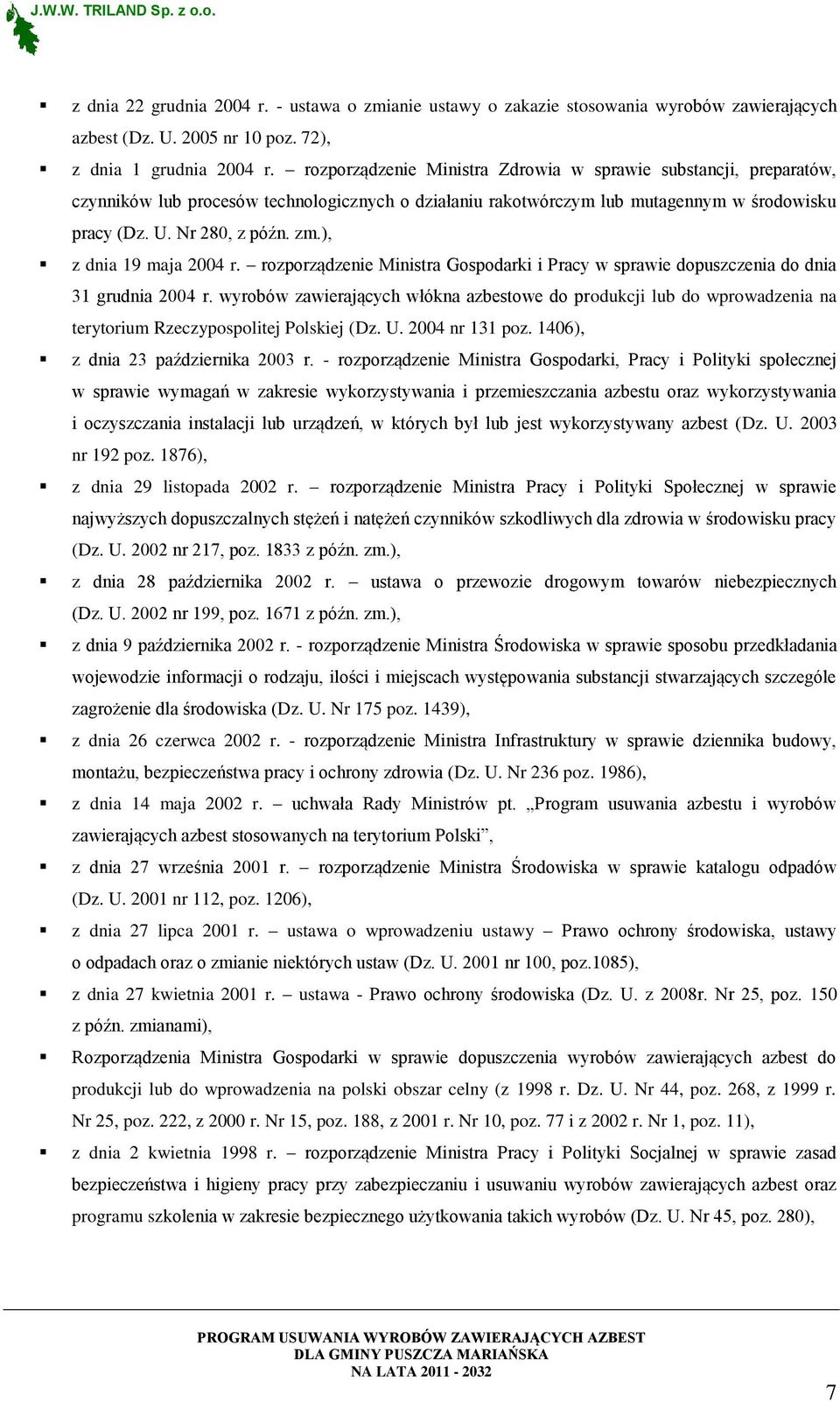 ), z dnia 19 maja 2004 r. rozporządzenie Ministra Gospodarki i Pracy w sprawie dopuszczenia do dnia 31 grudnia 2004 r.
