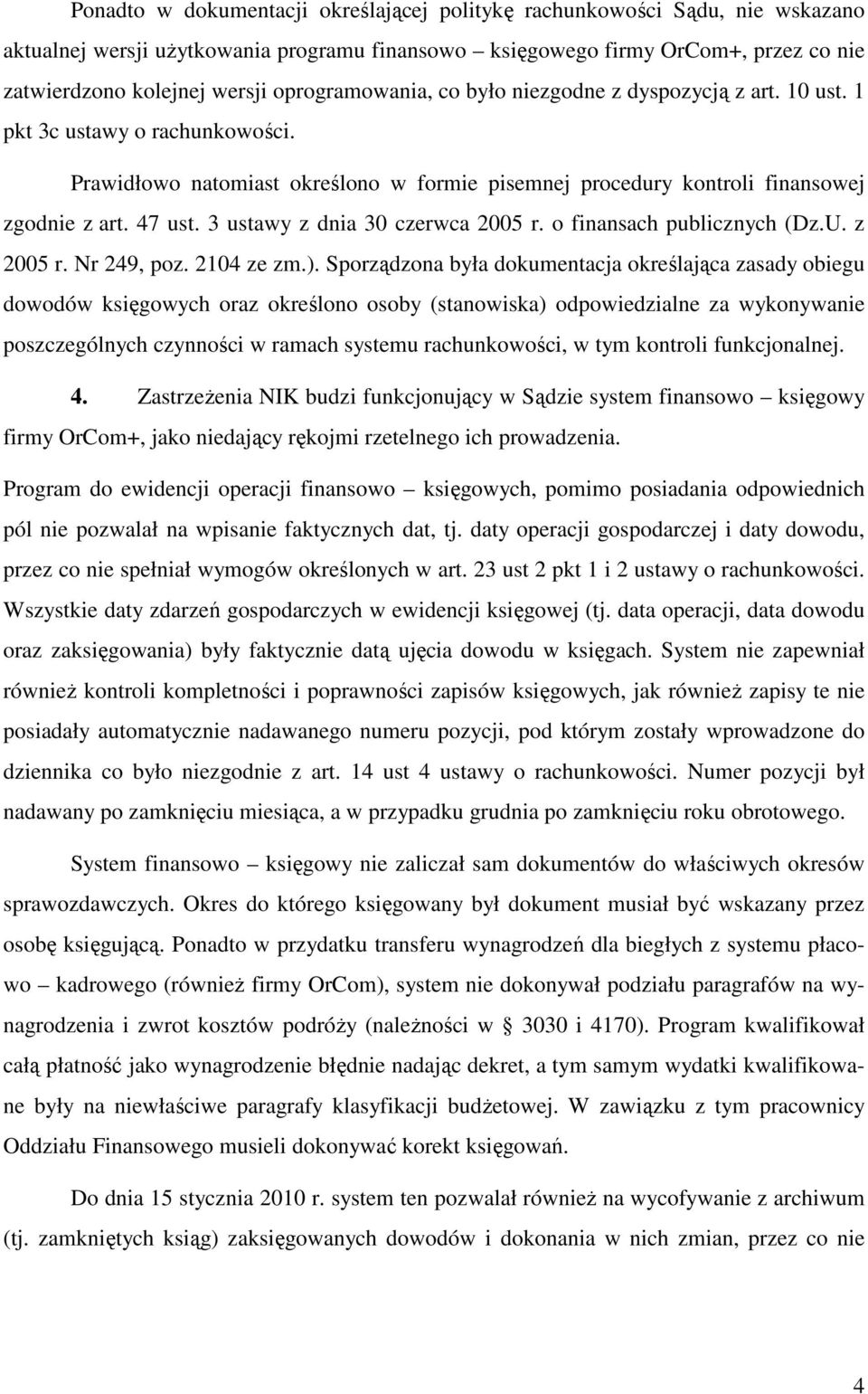 3 ustawy z dnia 30 czerwca 2005 r. o finansach publicznych (Dz.U. z 2005 r. Nr 249, poz. 2104 ze zm.).