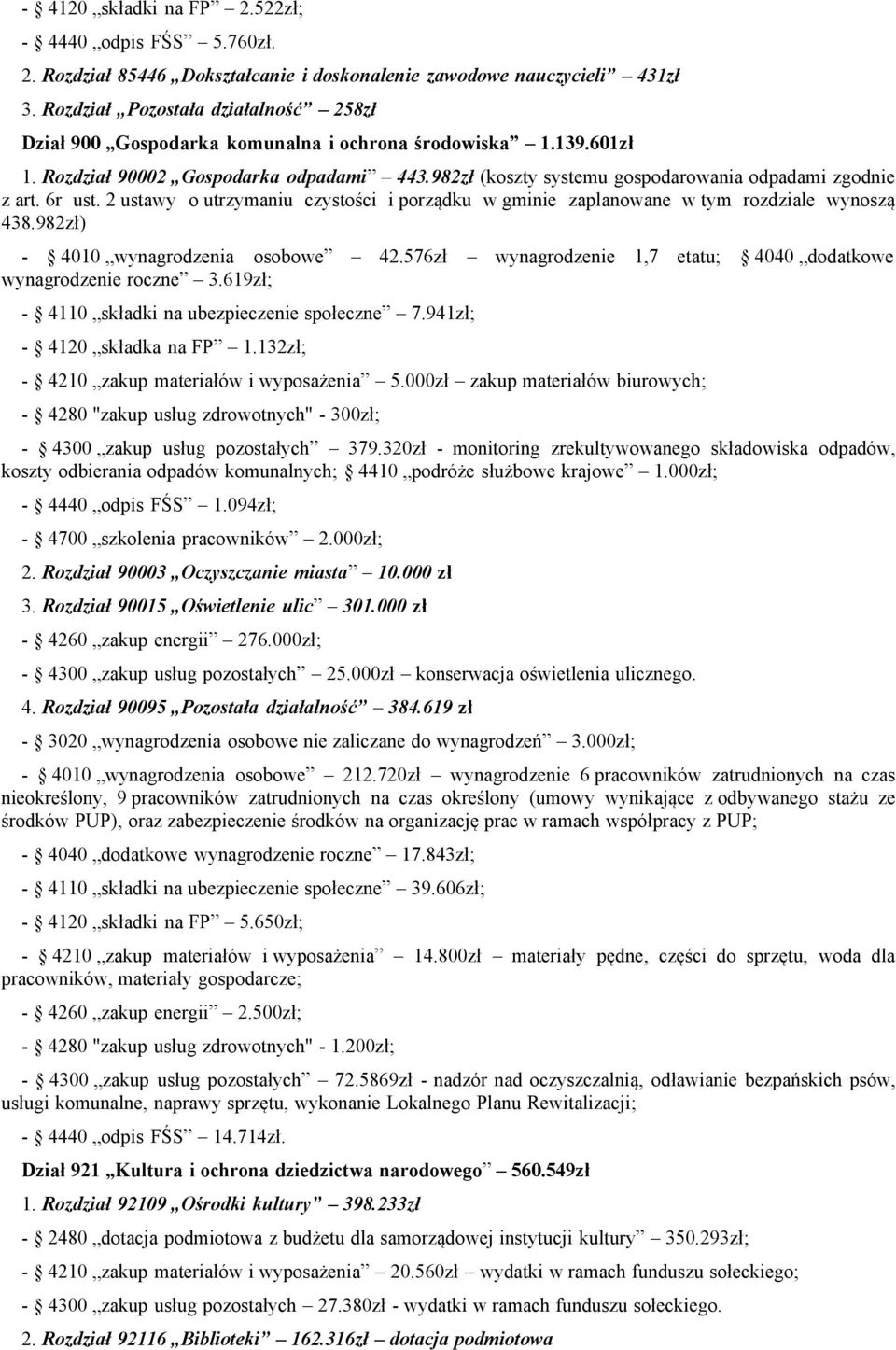 6r ust. 2 ustawy o utrzymaniu czystości i porządku w gminie zaplanowane w tym rozdziale wynoszą 438.982zł) - 4010 wynagrodzenia osobowe 42.
