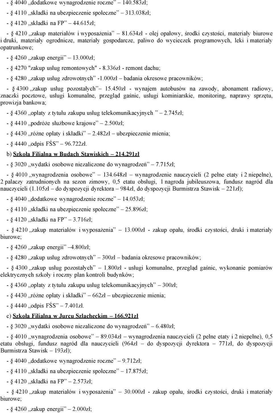 materiały opatrunkowe; - 4260 zakup energii 13.000zł; - 4270 "zakup usług remontowych" - 8.