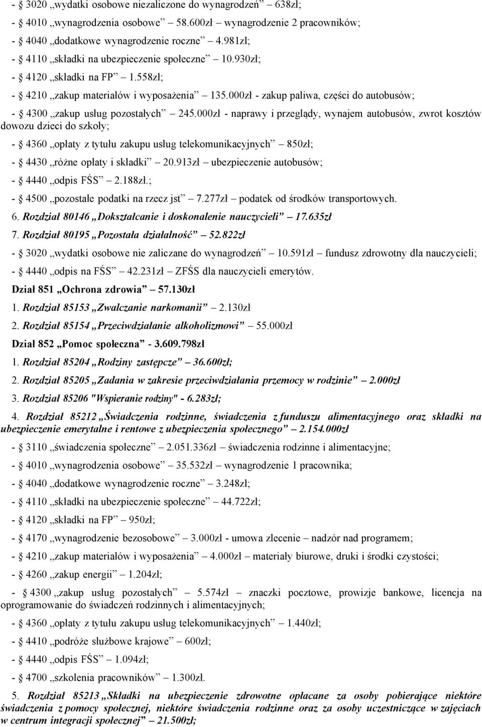 000zł - zakup paliwa, części do autobusów; - 4300 zakup usług pozostałych 245.