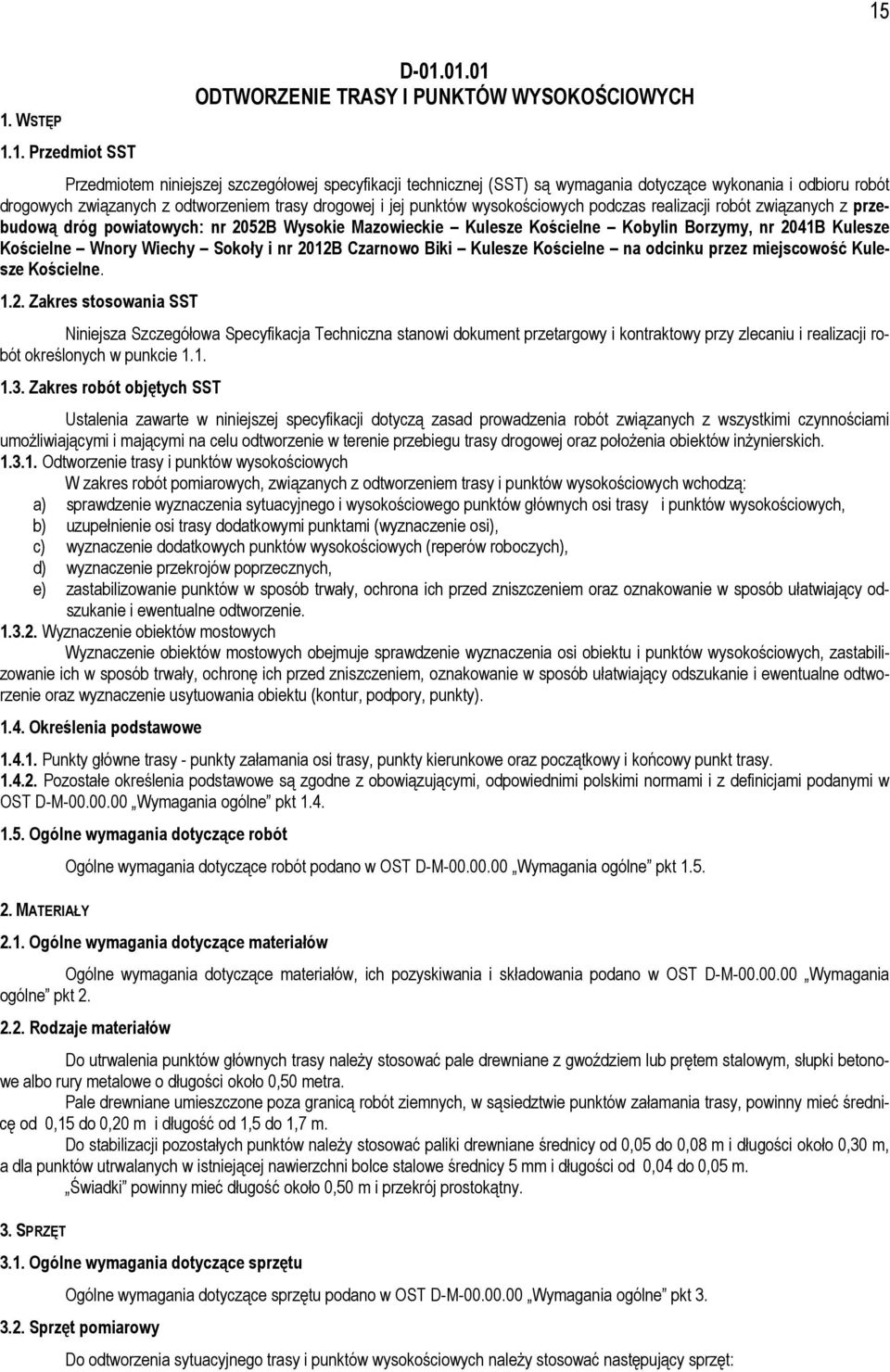 odtworzeniem trasy drogowej i jej punktów wysokościowych podczas realizacji robót związanych z przebudową dróg powiatowych: nr 2052B Wysokie Mazowieckie Kulesze Kościelne Kobylin Borzymy, nr 2041B