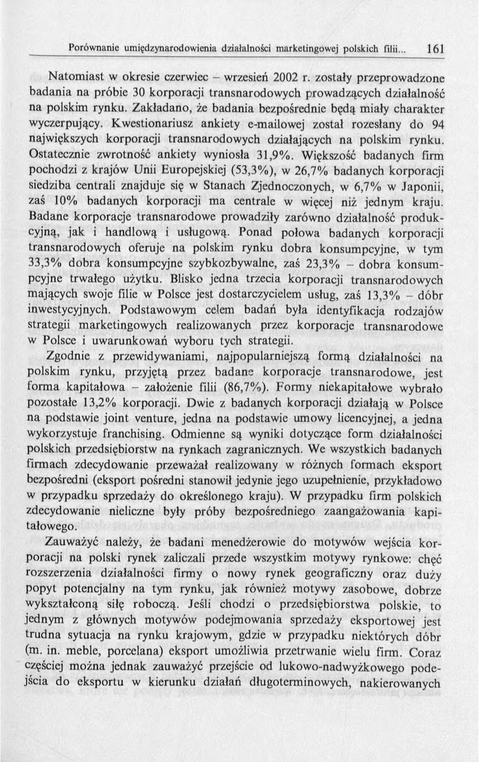 Ostatecznie zwrotność ankiety wyniosła 31,9%.