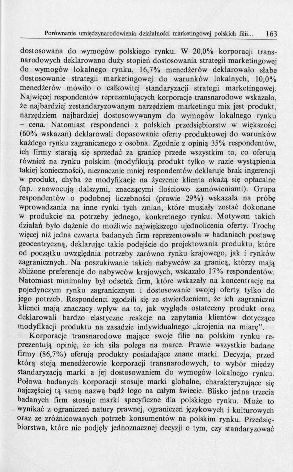do warunków lokalnych, 10,0% menedżerów mówiło o całkowitej standaryzacji strategii marketingowej.