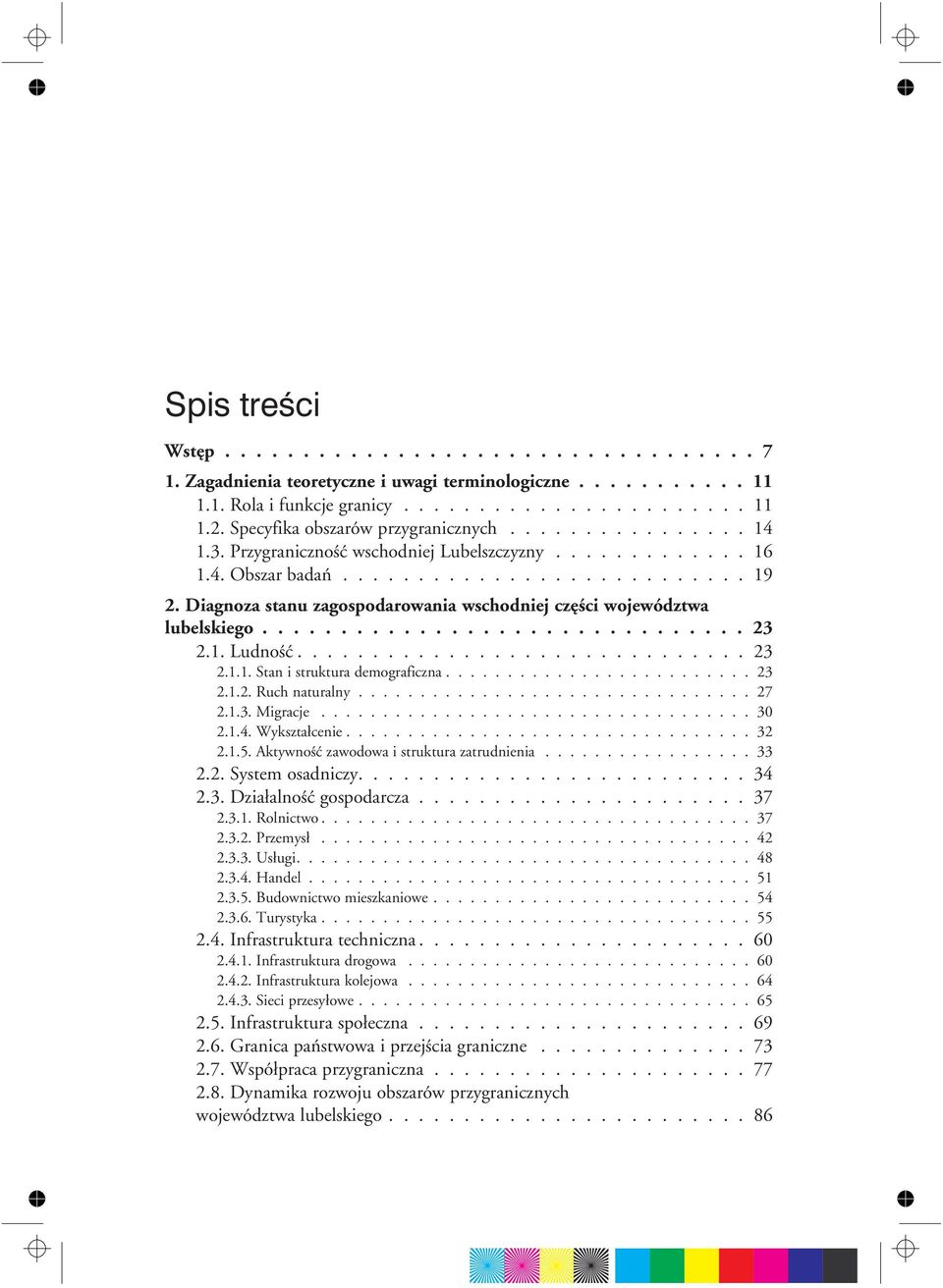 Diagnoza stanu zagospodarowania wschodniej czêœci województwa lubelskiego............................... 23 2.1. Ludnoœæ.............................. 23 2.1.1. Stan i struktura demograficzna......................... 23 2.1.2. Ruch naturalny.