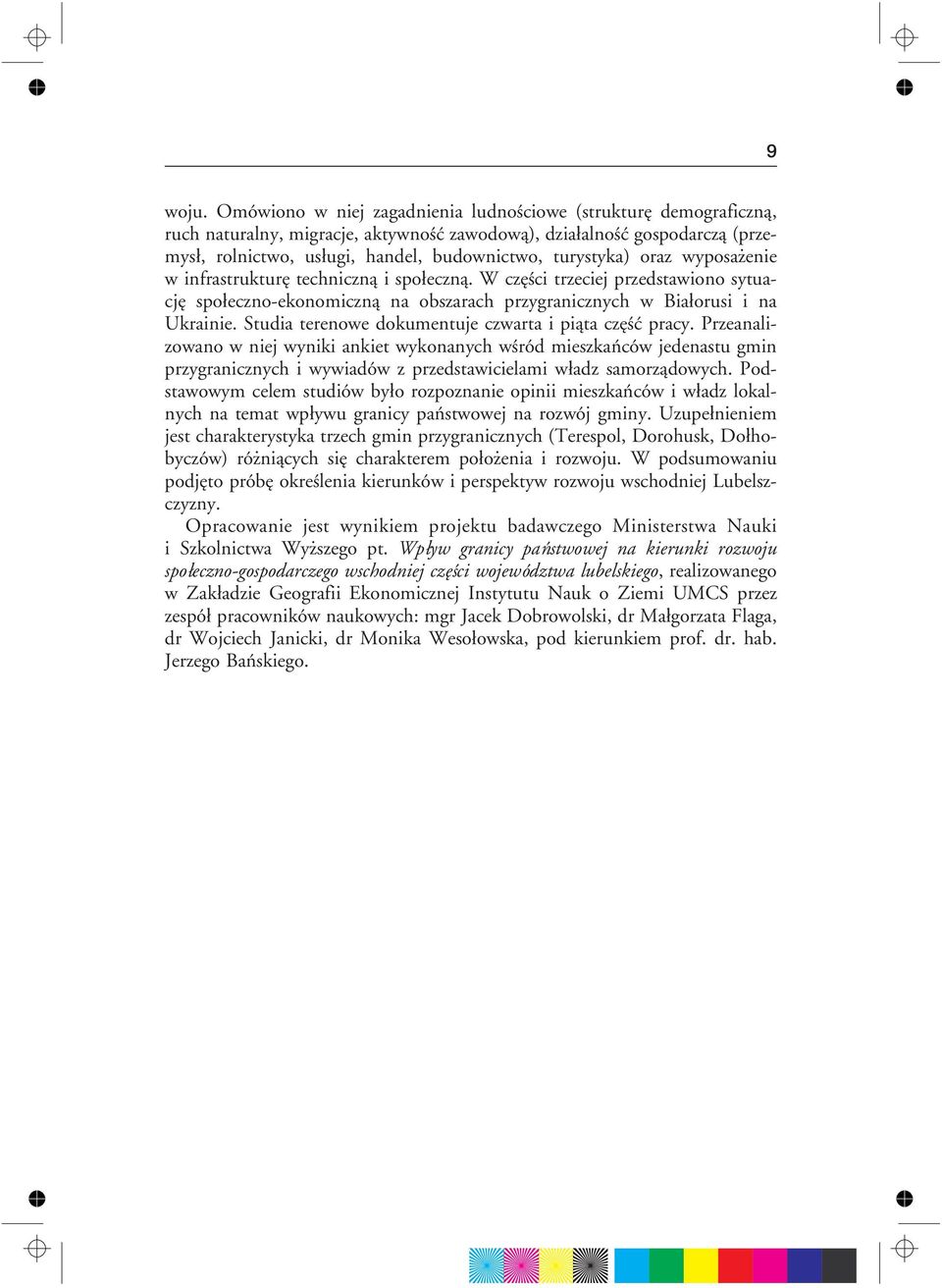 Studia terenowe dokumentuje czwarta i pi¹ta czêœæ pracy.