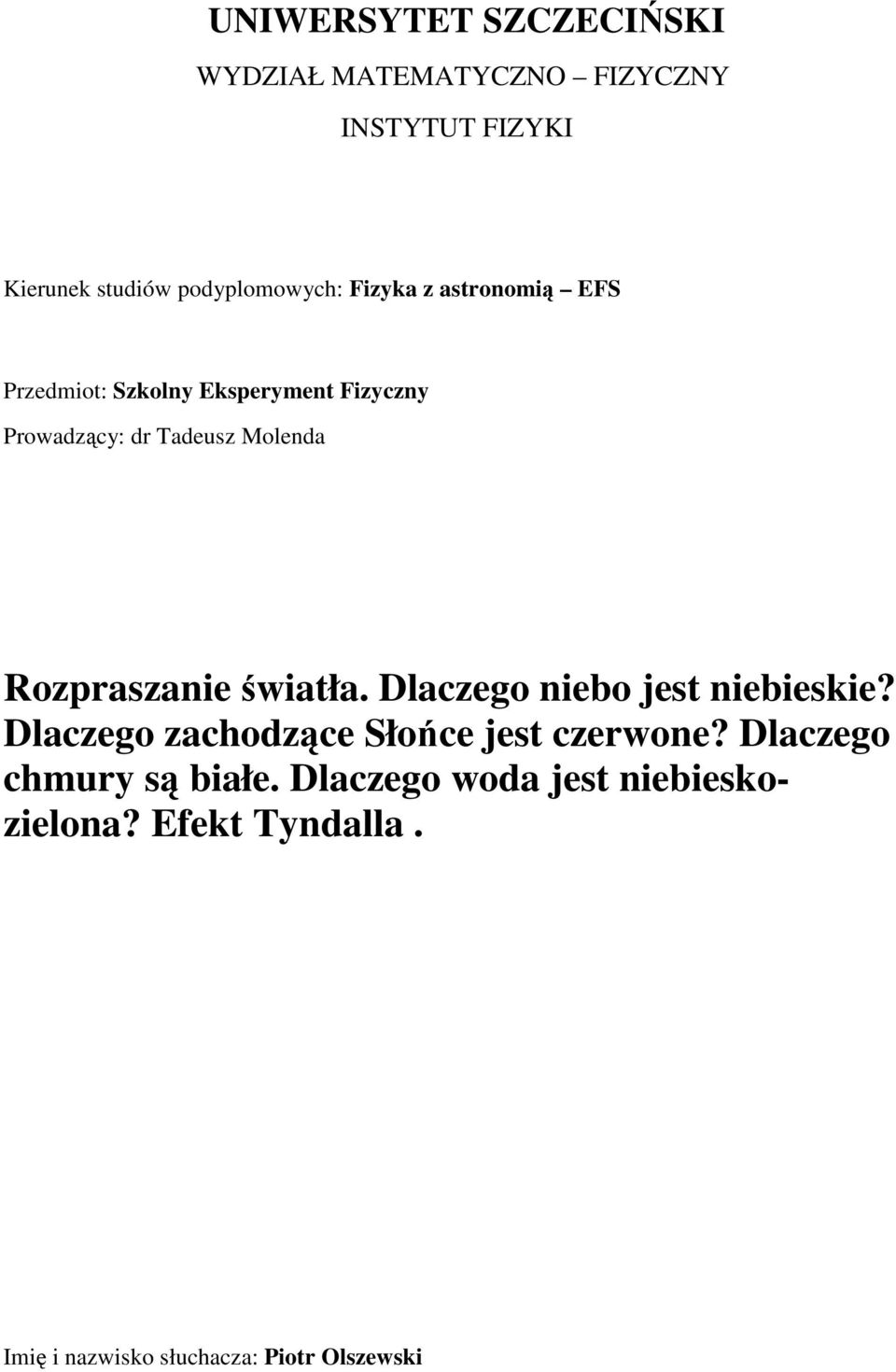 Rozpraszanie światła. Dlaczego niebo jest niebieskie? Dlaczego zachodzące Słońce jest czerwone?