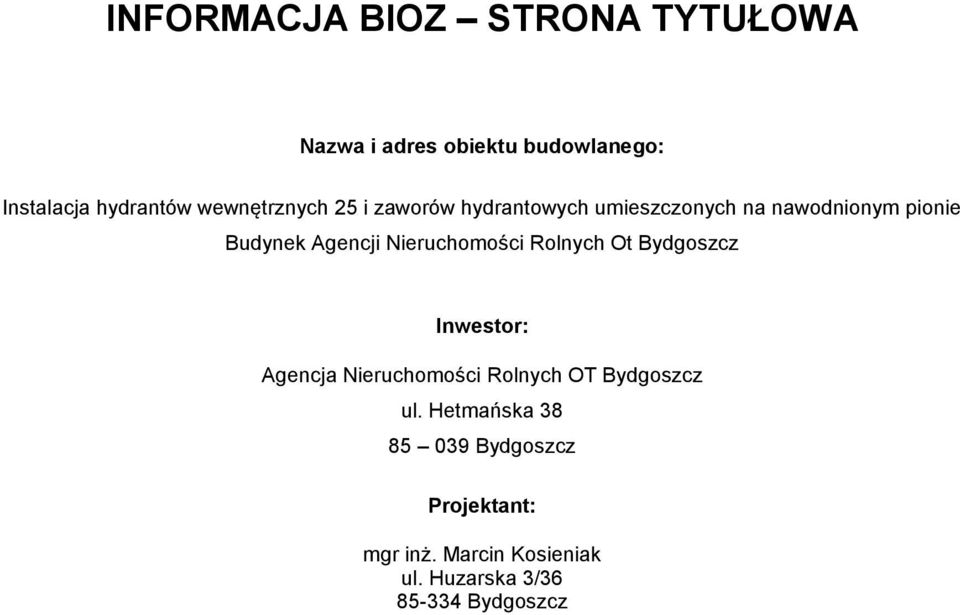 Nieruchomości Rolnych Ot Bydgoszcz Inwestor: Agencja Nieruchomości Rolnych OT Bydgoszcz ul.