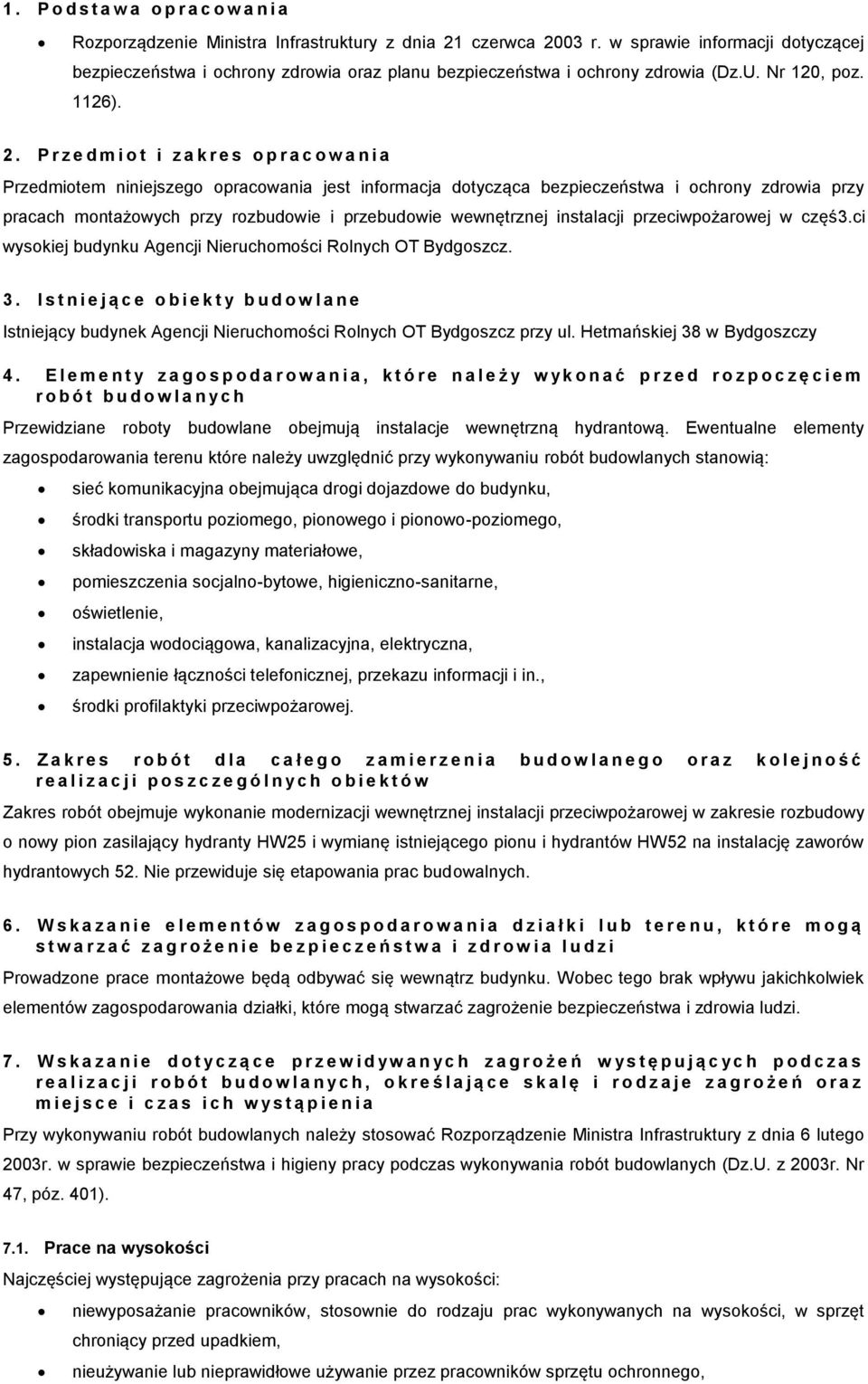 P r z e d m i o t i z a k r e s o p r a c o w a n i a Przedmiotem niniejszego opracowania jest informacja dotycząca bezpieczeństwa i ochrony zdrowia przy pracach montażowych przy rozbudowie i