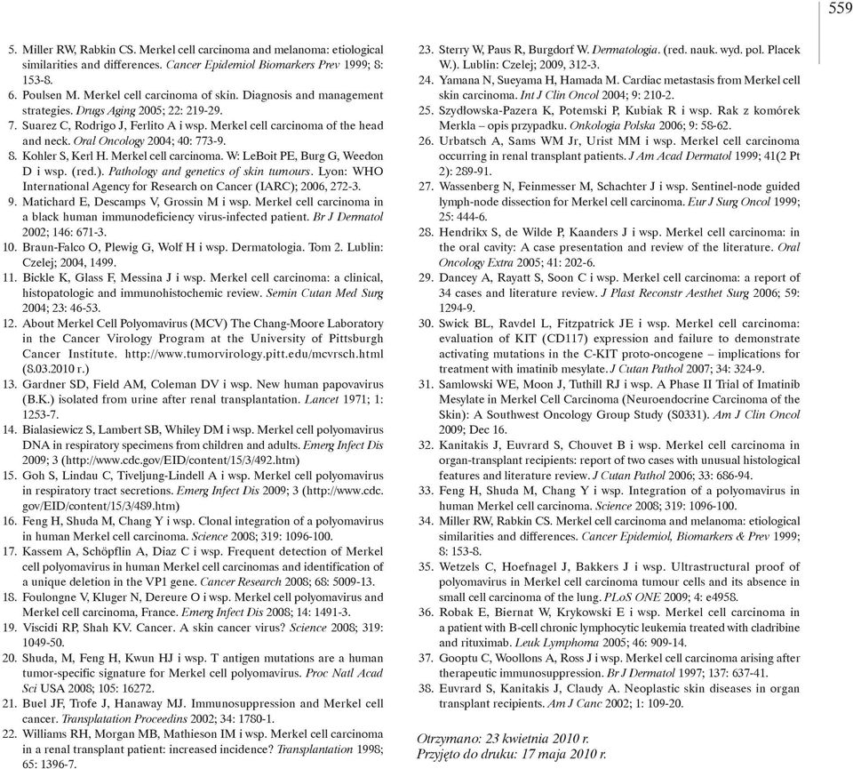 Kohler S, Kerl H. Merkel cell carcinoma. W: LeBoit PE, Burg G, Weedon D i wsp. (red.). Pathology and genetics of skin tumours.