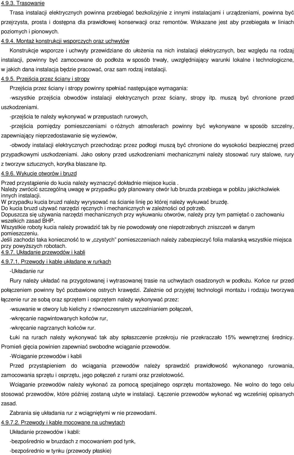 9.4. Monta konstrukcji wsporczych oraz uchwytów Konstrukcje wsporcze i uchwyty przewidziane do uenia na nich instalacji elektrycznych, bez wzgldu na rodzaj instalacji, powinny by zamocowane do poda w