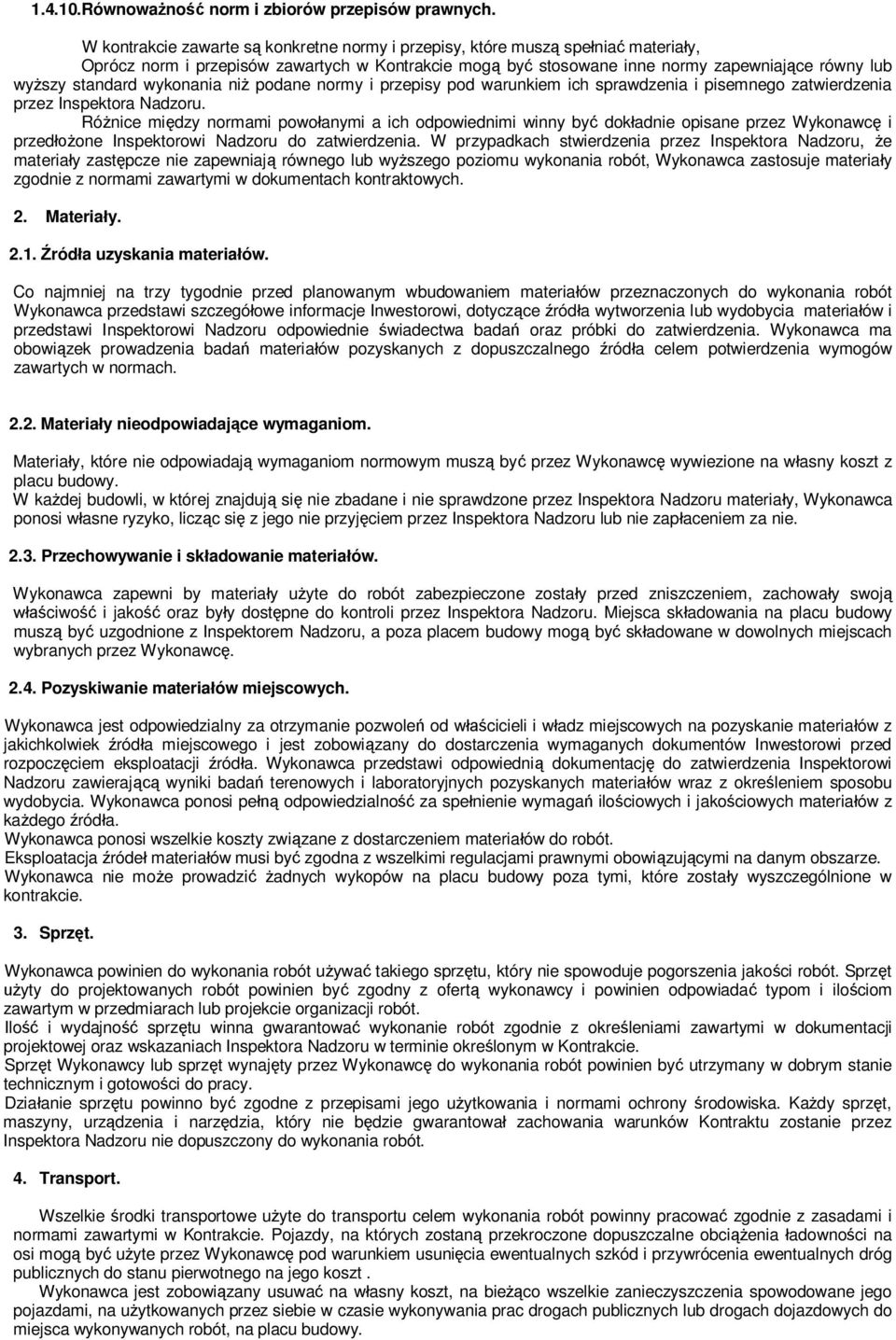 wykonania ni podane normy i przepisy pod warunkiem ich sprawdzenia i pisemnego zatwierdzenia przez Inspektora Nadzoru.