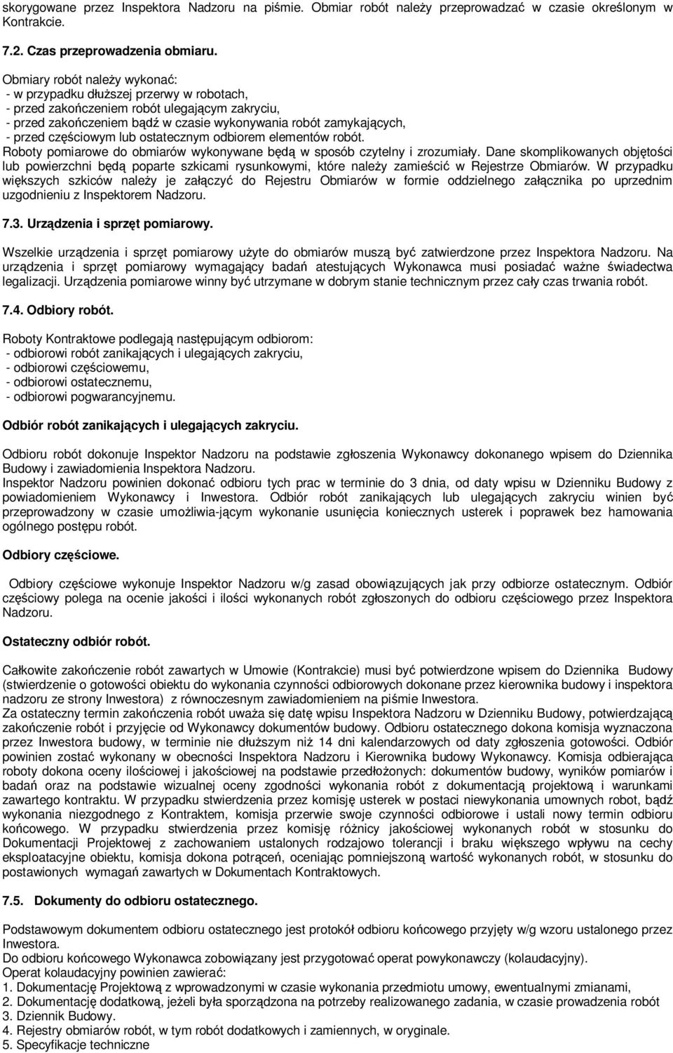 ostatecznym odbiorem elementów robót. Roboty pomiarowe do obmiarów wykonywane b w sposób czytelny i zrozumiay.