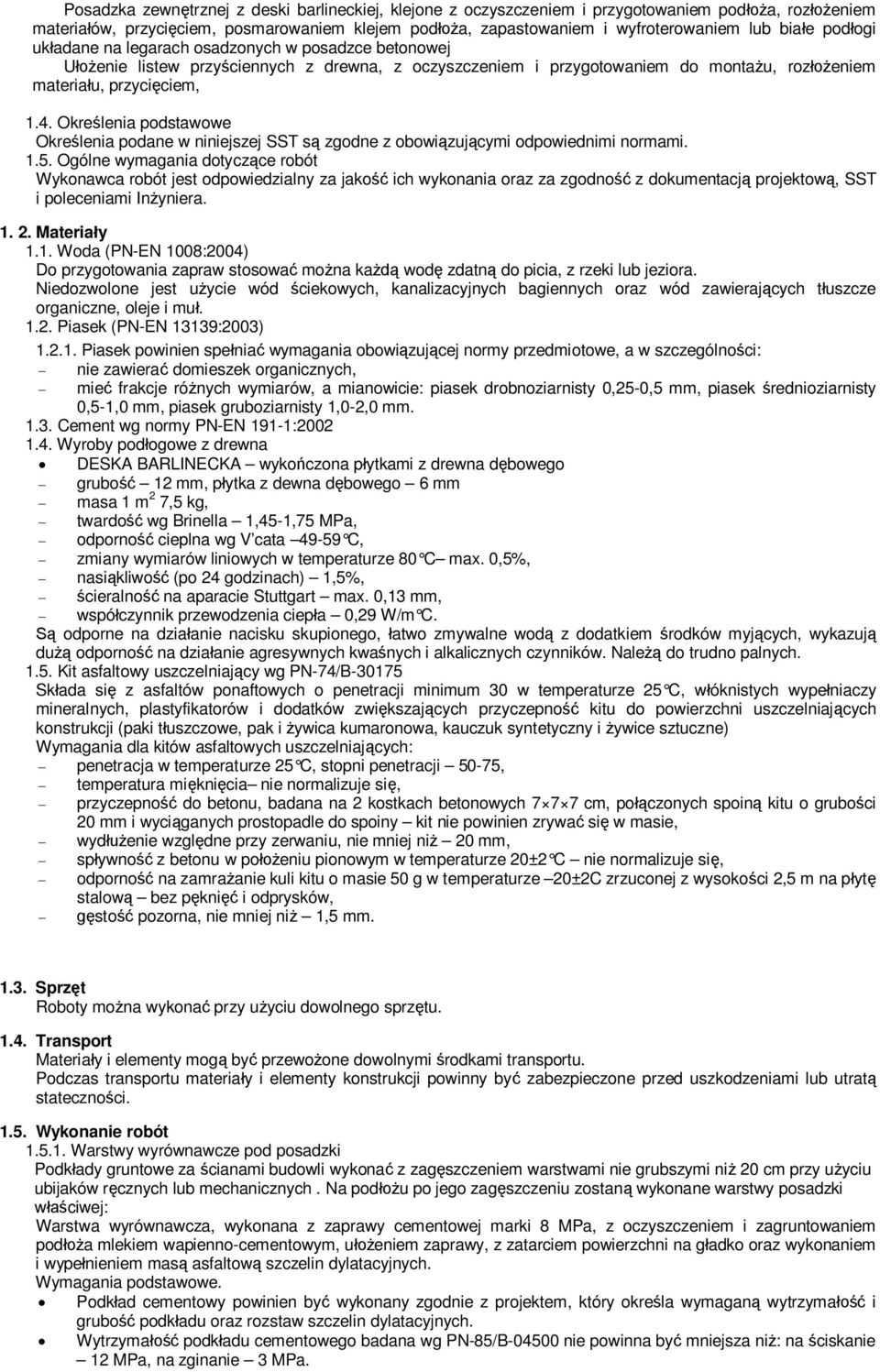 Okrelenia podstawowe Okrelenia podane w niniejszej SST s zgodne z obowizujcymi odpowiednimi normami. 1.5.