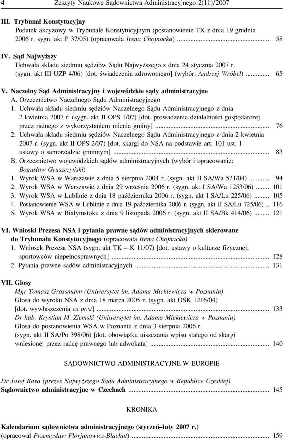 świadczenia zdrowotnego] (wybór: Andrzej Wróbel)... 65 V. Naczelny Sąd Administracyjny i wojewódzkie sądy administracyjne A. Orzecznictwo Naczelnego Sądu Administracyjnego 1.