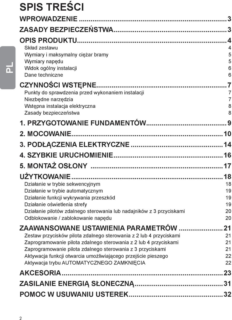 ..7 Punkty do sprawdzenia przed wykonaniem instalacji 7 Niezbędne narzędzia 7 Wstępna instalacja elektryczna 8 Zasady bezpieczeństwa 8 1. Przygotowanie fundamentów...9 2. Mocowanie...10 3.