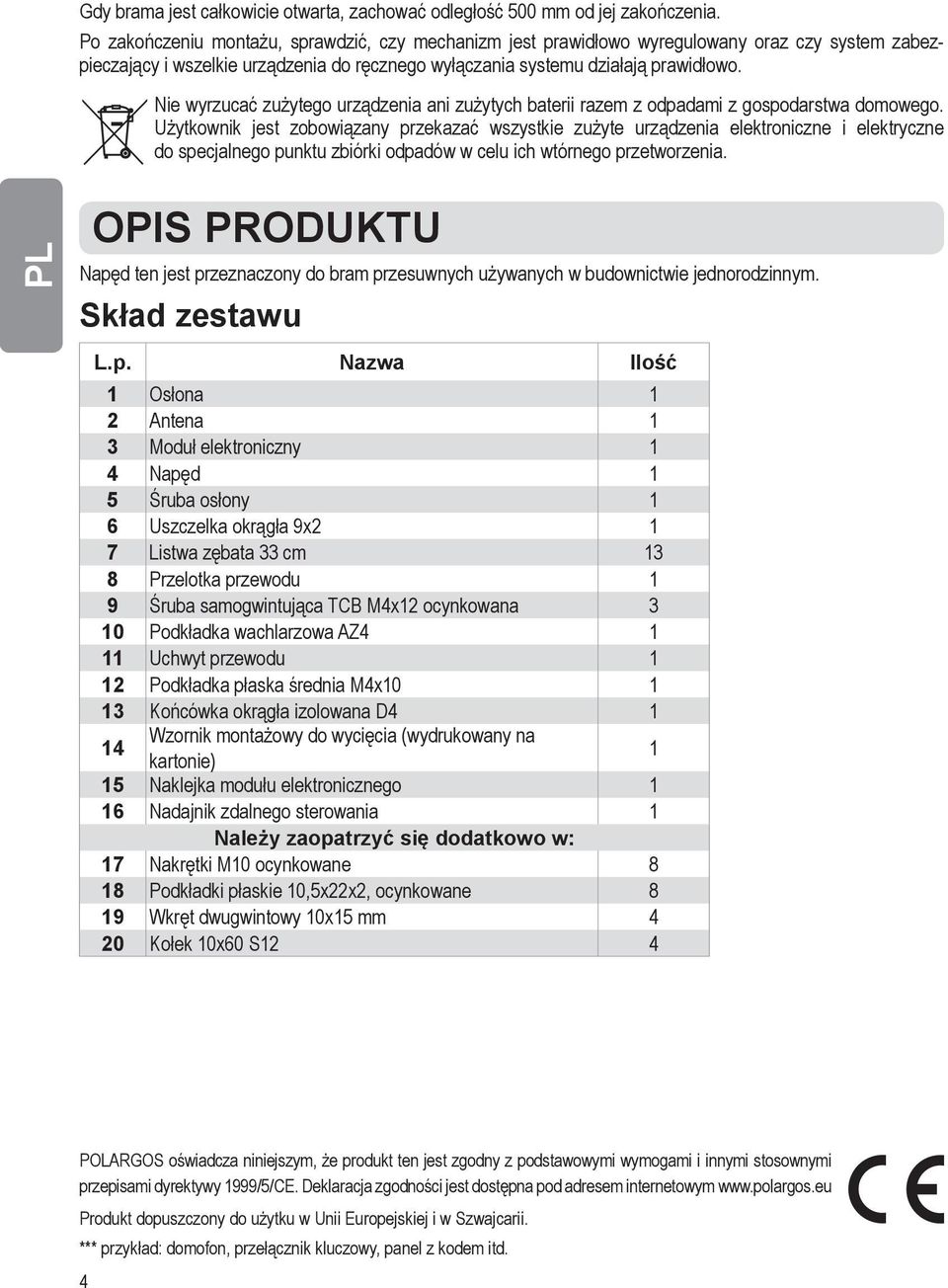 Nie wyrzucać zużytego urządzenia ani zużytych baterii razem z odpadami z gospodarstwa domowego.