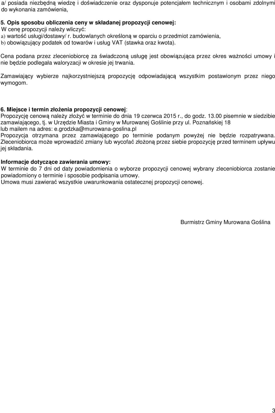 budowlanych określoną w oparciu o przedmiot zamówienia, b) obowiązujący podatek od towarów i usług VAT (stawka oraz kwota).
