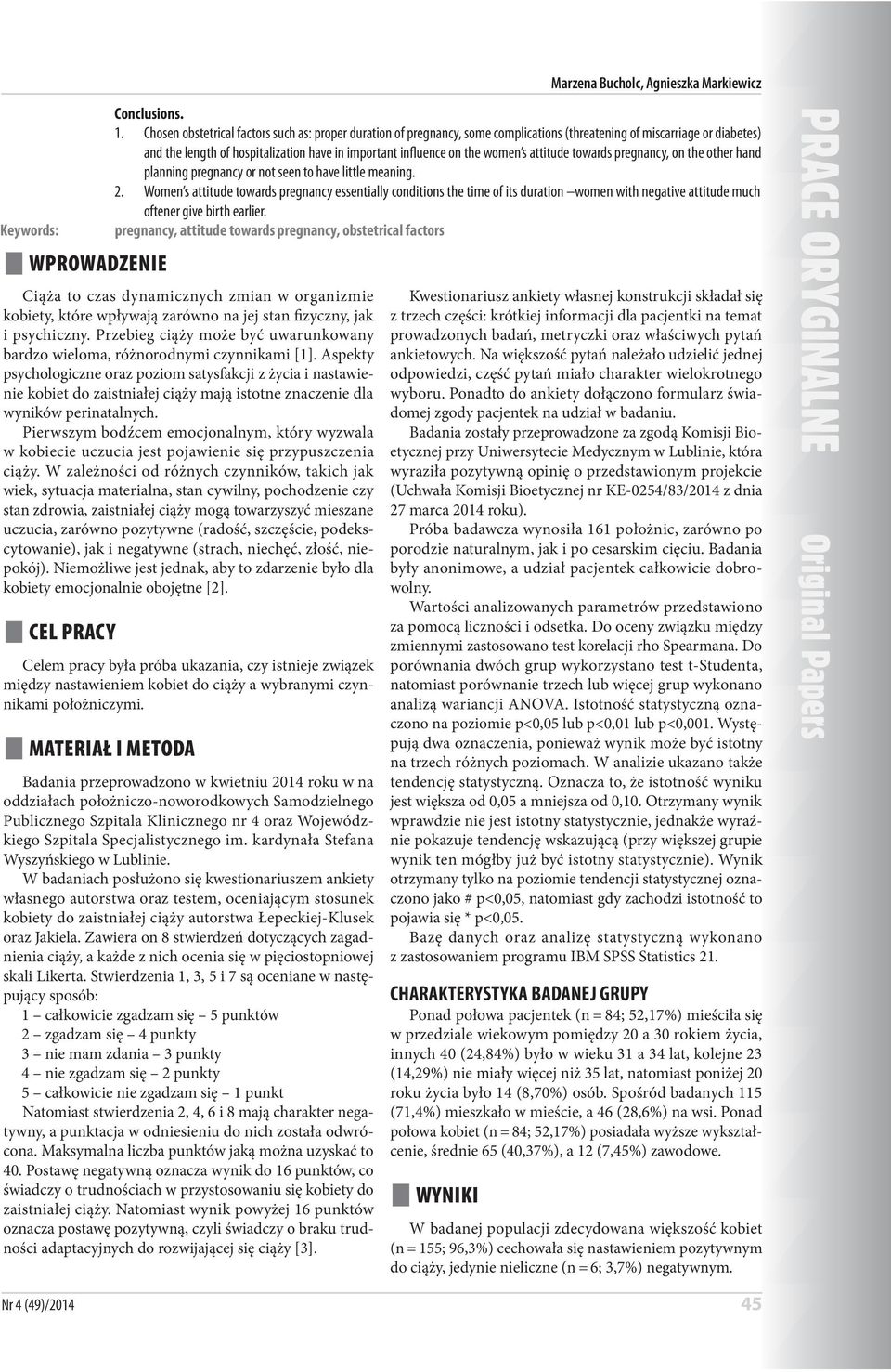 Aspekty psychologiczne oraz poziom satysfakcji z życia i nastawienie kobiet do zaistniałej ciąży mają istotne znaczenie dla wyników perinatalnych.