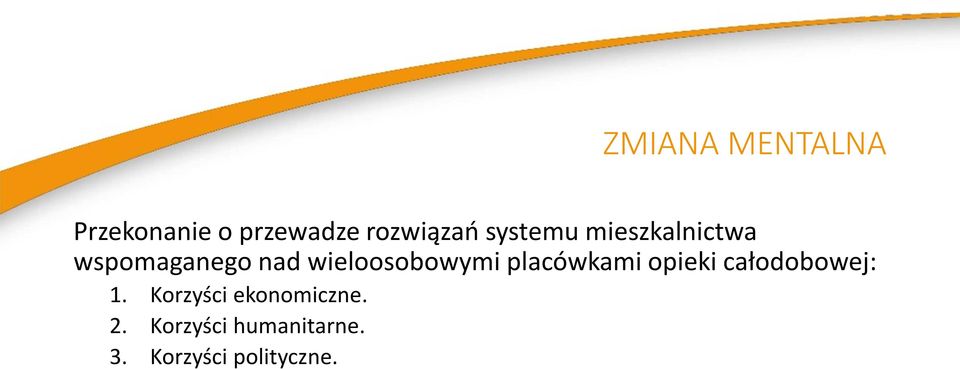 wieloosobowymi placówkami opieki całodobowej: 1.