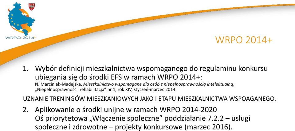 XIV, styczeń-marzec 2014. UZNANIE TRENINGÓW MIESZKANIOWYCH JAKO I ETAPU MIESZKALNICTWA WSPOAGANEGO. 2. Aplikowanie o środki unijne w ramach WRPO 2014-2020 Oś priorytetowa Włączenie społeczne poddziałanie 7.