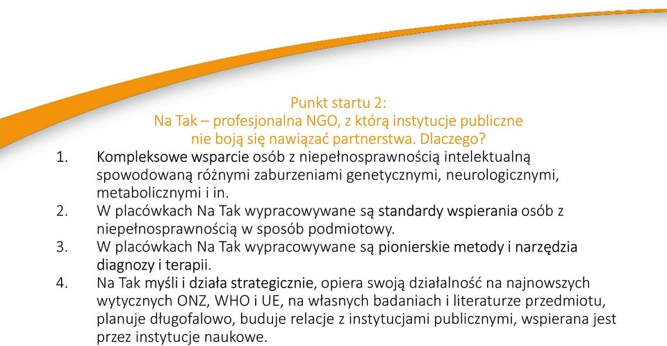 W placówkach Na Tak wypracowywane są standardy wspierania osób z niepełnosprawnością w sposób podmiotowy. 3.