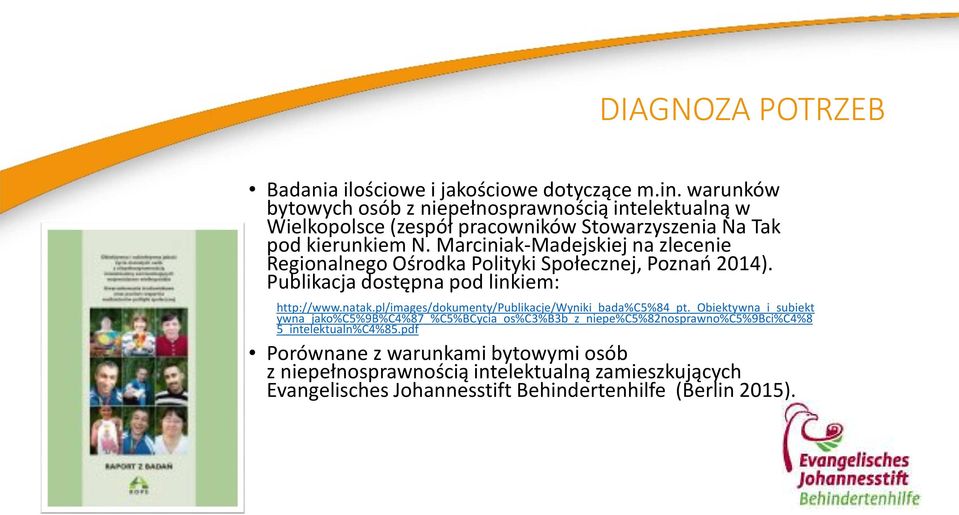 Marciniak-Madejskiej na zlecenie Regionalnego Ośrodka Polityki Społecznej, Poznań 2014). Publikacja dostępna pod linkiem: http://www.natak.
