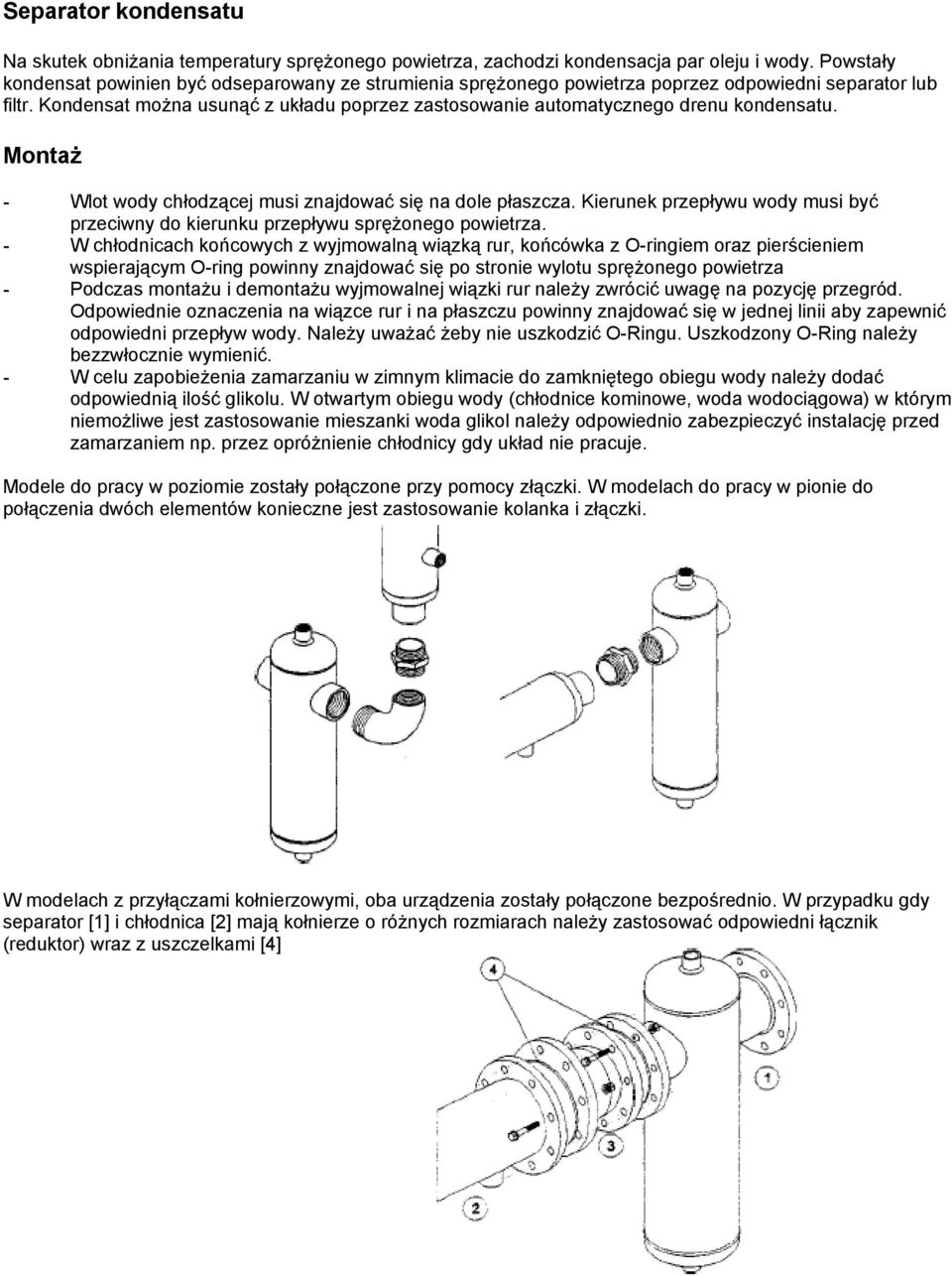 Montaż - Wlot wody chłodzącej musi znajdować się na dole płaszcza. Kierunek przepływu wody musi być przeciwny do kierunku przepływu sprężonego.