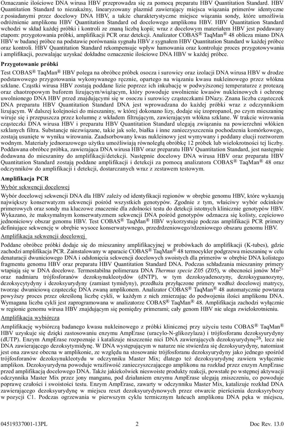 które umożliwia odróżnienie amplikonu HBV Quantitation Standard od docelowego amplikonu HBV.