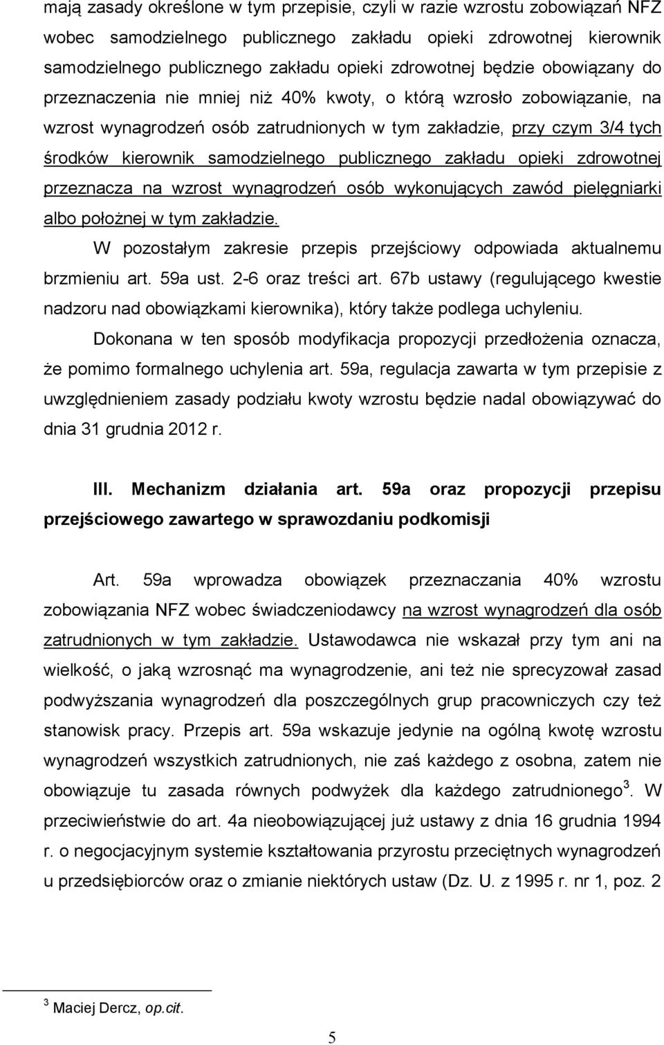 publicznego zakładu opieki zdrowotnej przeznacza na wzrost wynagrodzeń osób wykonujących zawód pielęgniarki albo położnej w tym zakładzie.