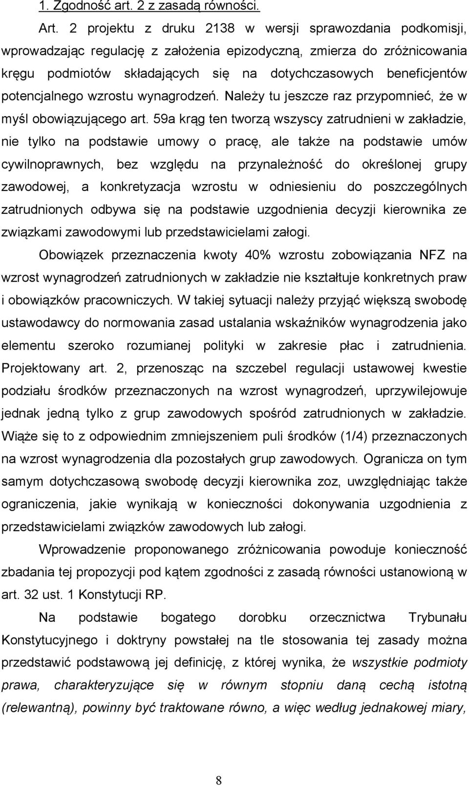potencjalnego wzrostu wynagrodzeń. Należy tu jeszcze raz przypomnieć, że w myśl obowiązującego art.