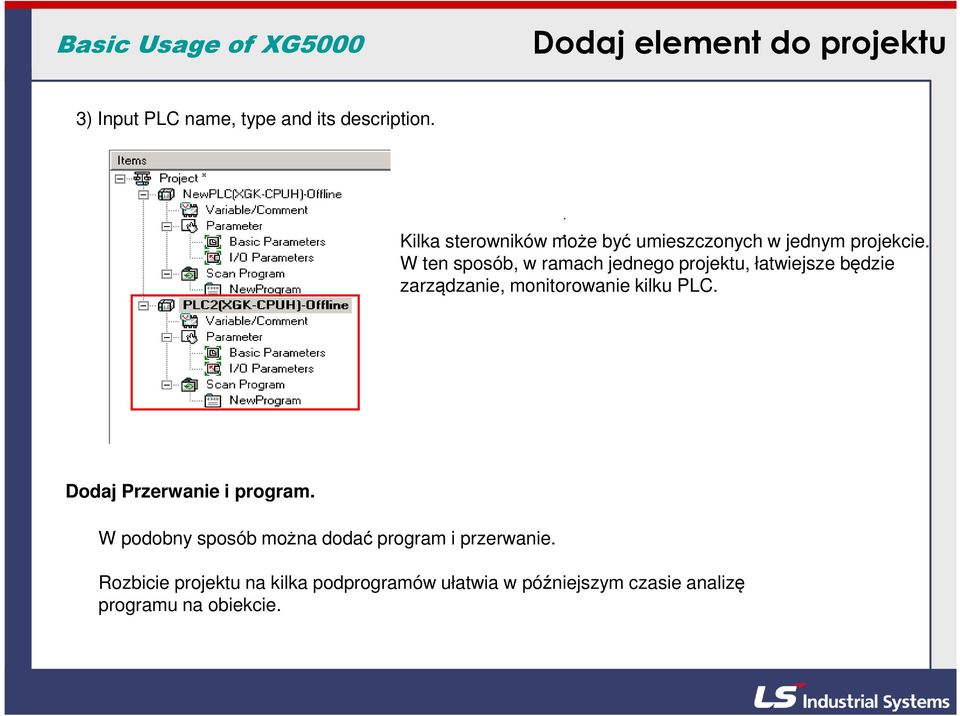 W ten sposób, w ramach jednego projektu, łatwiejsze będzie zarządzanie, monitorowanie kilku PLC.