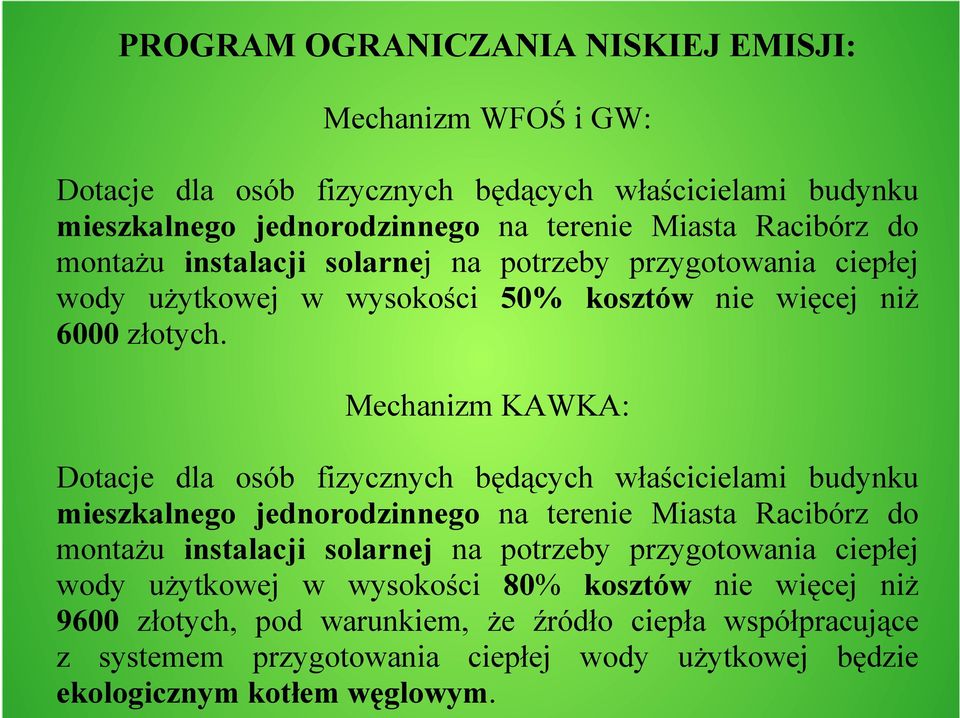 Mechanizm KAWKA: Dotacje dla osób fizycznych będących właścicielami budynku mieszkalnego jednorodzinnego na terenie Miasta Racibórz do montażu instalacji solarnej na potrzeby