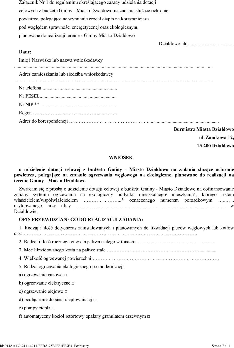 .. Adres zamieszkania lub siedziba wnioskodawcy... Nr telefonu... Nr PESEL... Nr NIP **... Regon. Adres do korespondencji... WNIOSEK Burmistrz Miasta Działdowo ul.