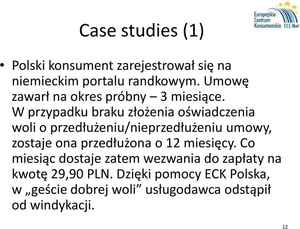 W przypadku braku złożenia oświadczenia woli o przedłużeniu/nieprzedłużeniu umowy, zostaje ona