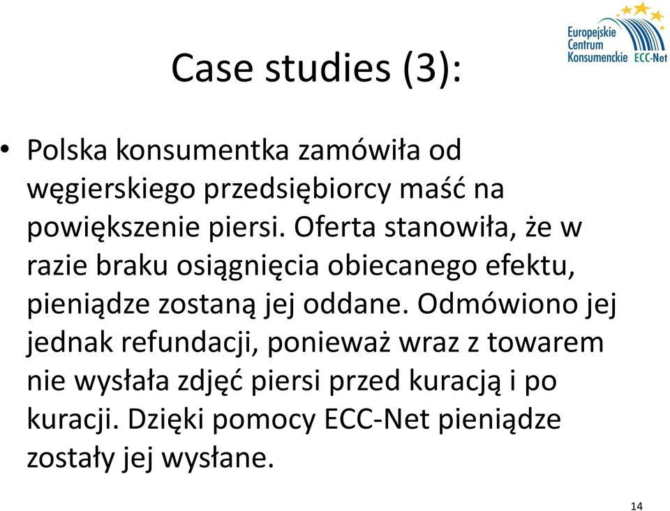 Oferta stanowiła, że w razie braku osiągnięcia obiecanego efektu, pieniądze zostaną jej