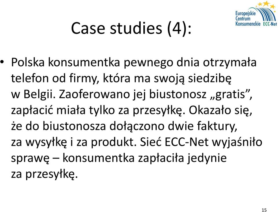 Zaoferowano jej biustonosz gratis, zapłacić miała tylko za przesyłkę.