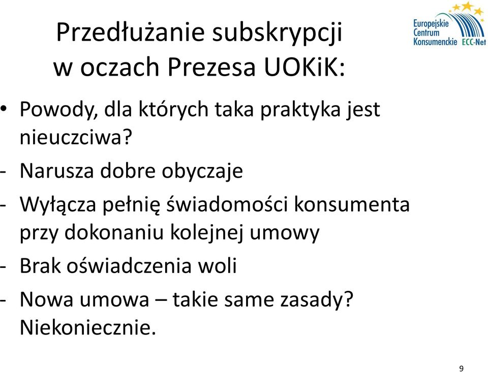 - Narusza dobre obyczaje - Wyłącza pełnię świadomości konsumenta