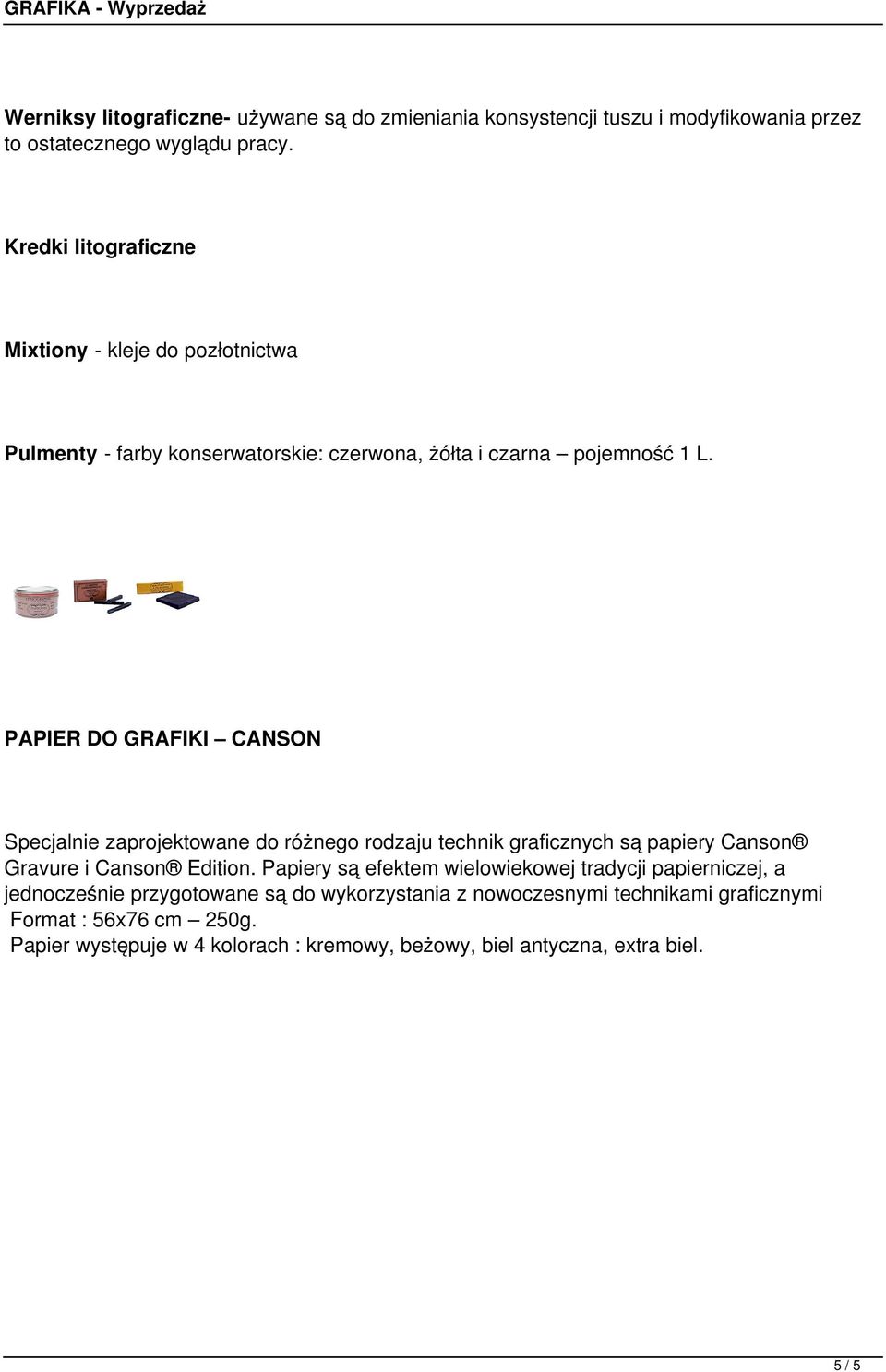 PAPIER DO GRAFIKI CANSON Specjalnie zaprojektowane do różnego rodzaju technik graficznych są papiery Canson Gravure i Canson Edition.