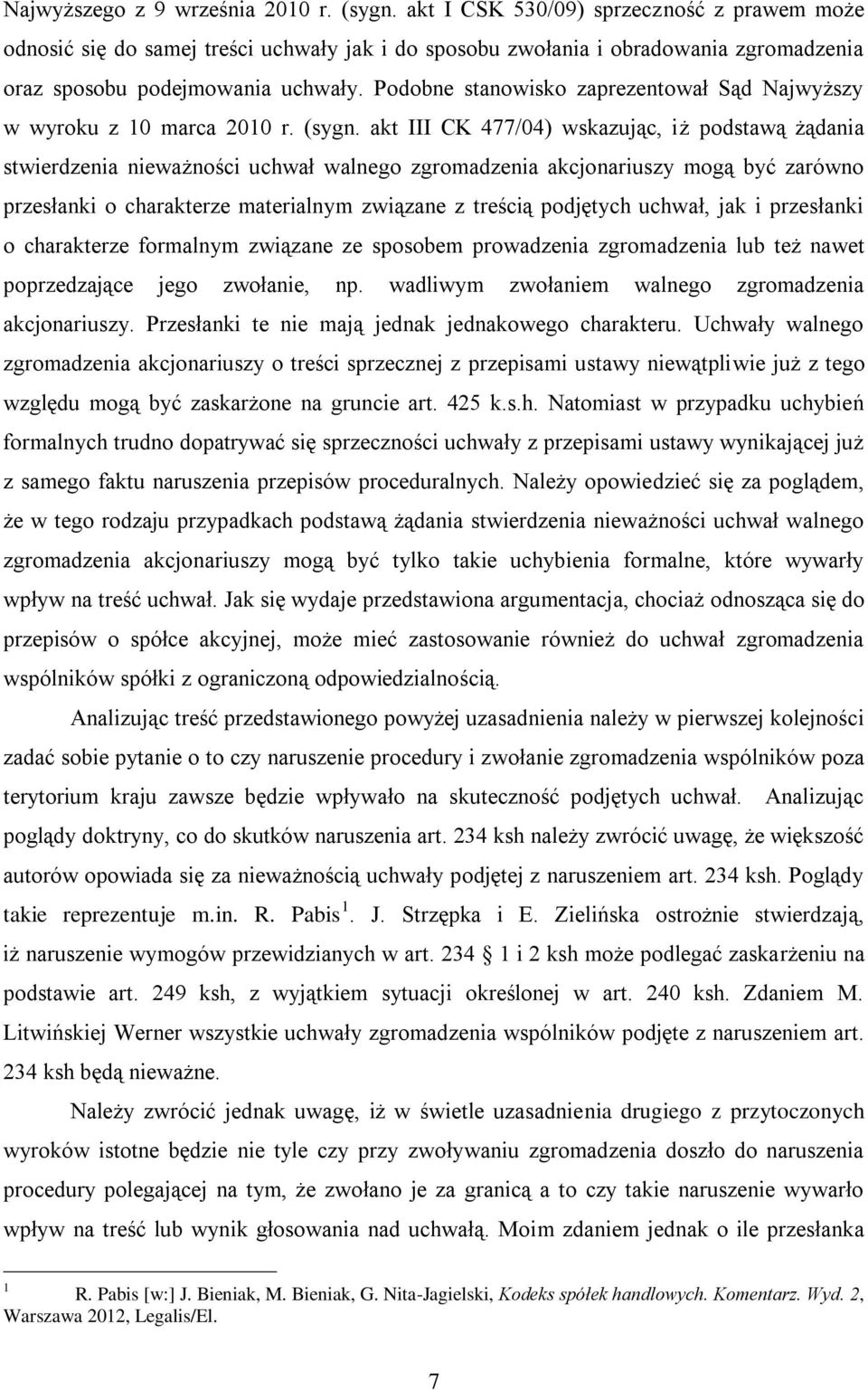 Podobne stanowisko zaprezentował Sąd Najwyższy w wyroku z 10 marca 2010 r. (sygn.