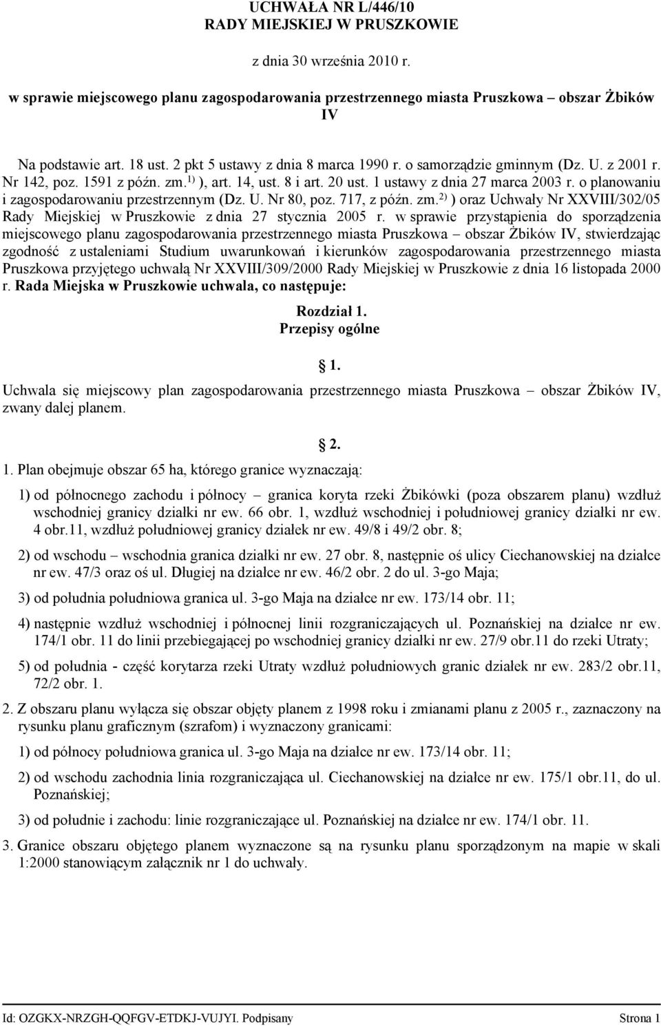 o planowaniu i zagospodarowaniu przestrzennym (Dz. U. Nr 80, poz. 717, z późn. zm. 2) ) oraz Uchwały Nr XXVIII/302/05 Rady Miejskiej w Pruszkowie z dnia 27 stycznia 2005 r.