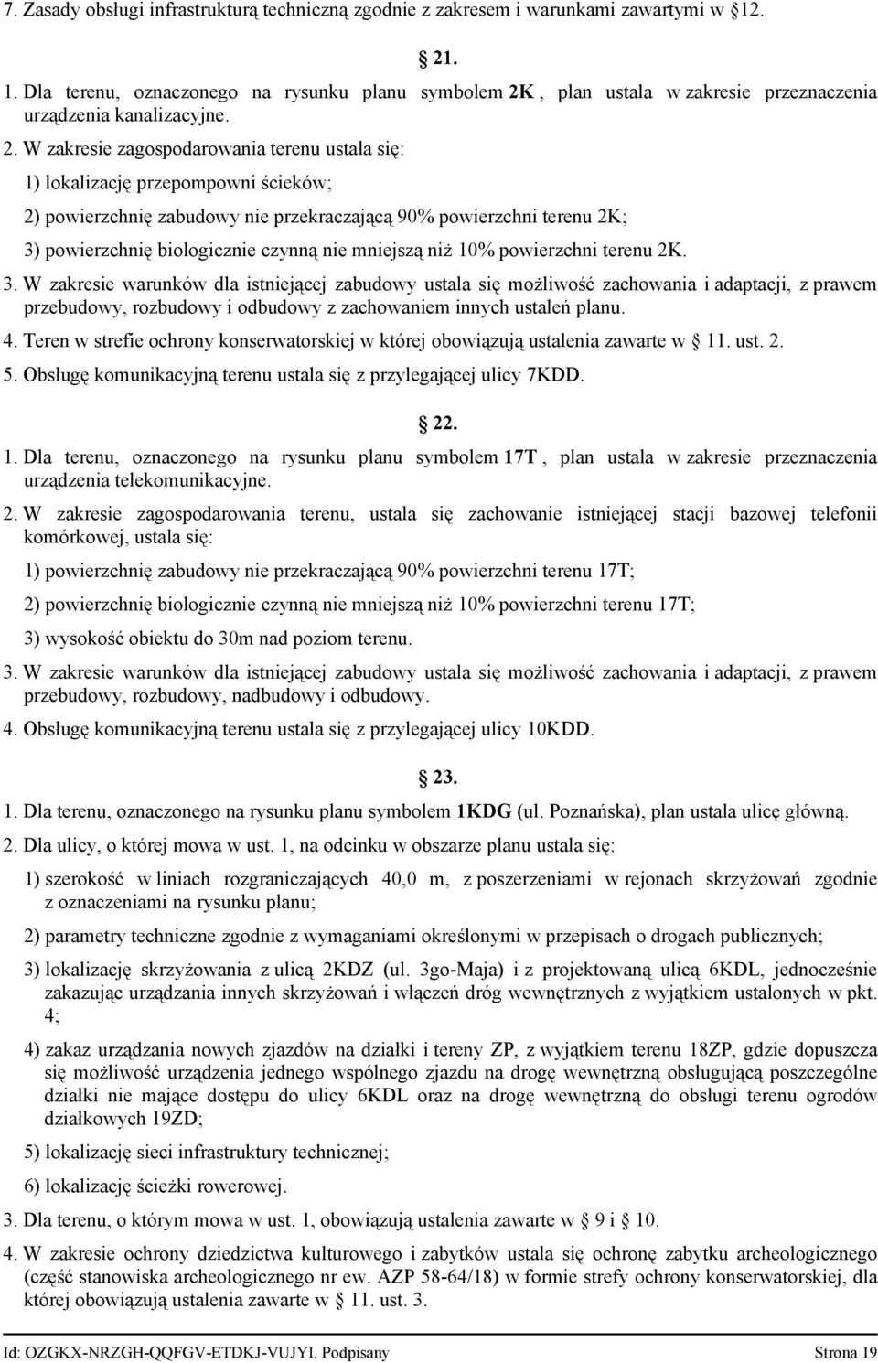 przepompowni ścieków; 2) powierzchnię zabudowy nie przekraczającą 90% powierzchni terenu 2K; 3)