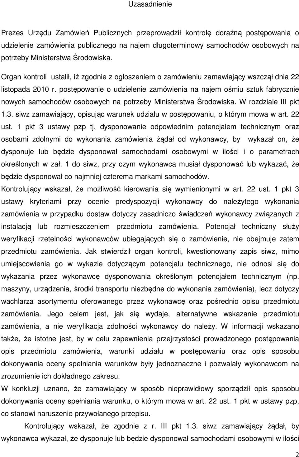 postępowanie o udzielenie zamówienia na najem ośmiu sztuk fabrycznie nowych samochodów osobowych na potrzeby Ministerstwa Środowiska. W rozdziale III pkt 1.3.